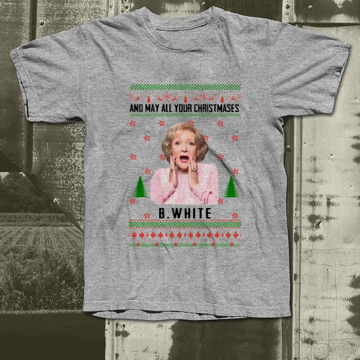 Hot The Golden Girls And may all your Christmases Betty White ugly shirt 4 - Hot The Golden Girls And may all your Christmases Betty White ugly shirt
