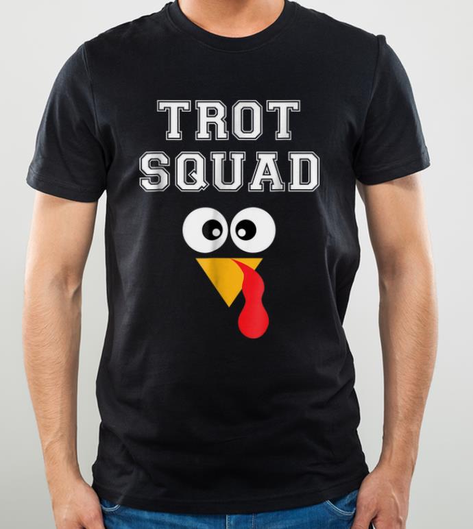 Hot Trot Squad Turkey Face Funny Thanksgiving shirt 4 - Hot Trot Squad Turkey Face Funny Thanksgiving shirt