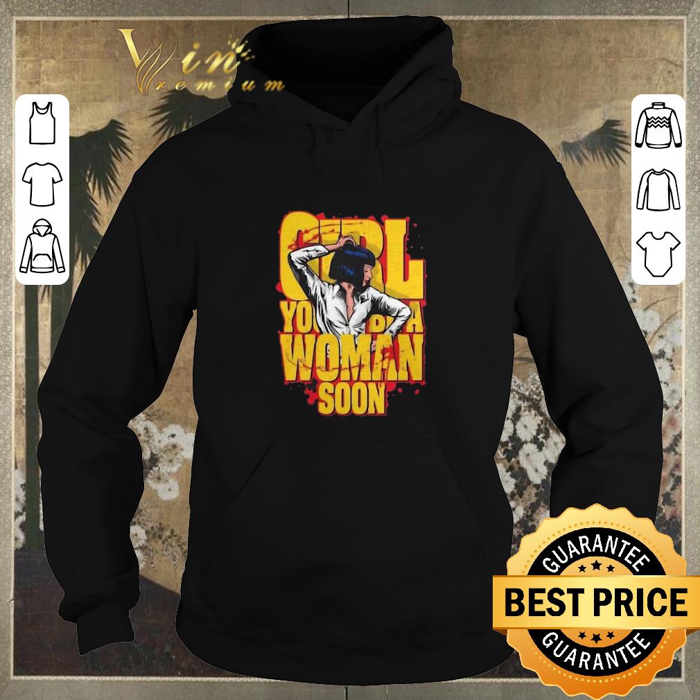 Hot Urge Overkill Girl you be a woman soon Mia Wallace shirt sweater 4 - Hot Urge Overkill Girl you be a woman soon Mia Wallace shirt sweater