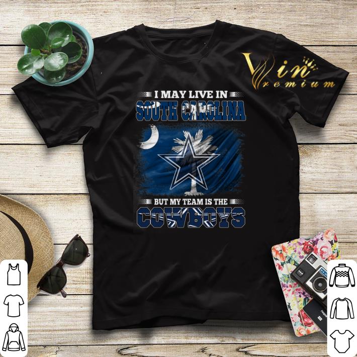 I may live in South Carolina but my team is the Dallas Cowboys shirt sweater 4 - I may live in South Carolina but my team is the Dallas Cowboys shirt sweater