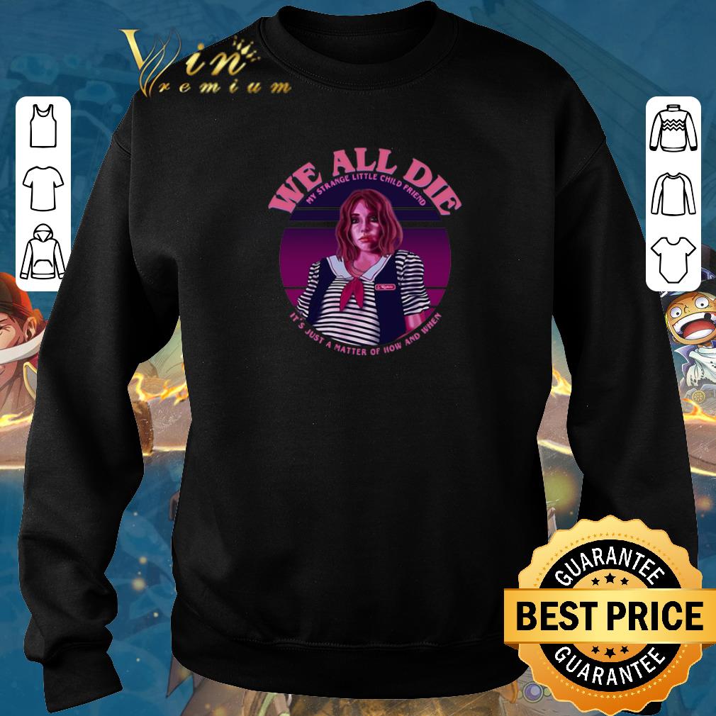 Nice Robin Stranger Things we all die my strange little child friend shirt sweater 2019 Nice Robin Stranger Things we all die my strange little child friend shirt sweater 2019 4 - Nice Robin Stranger Things we all die my strange little child friend shirt sweater 2019