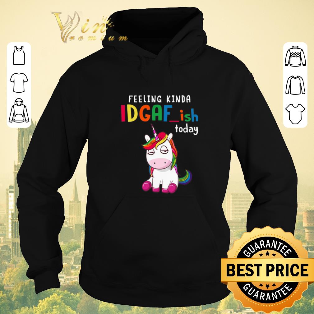 Nice Unicorn feeling kinda idgaf-ish today shirt sweater Nice Unicorn feeling kinda idgaf ish today shirt sweater 4 - Nice Unicorn feeling kinda idgaf-ish today shirt sweater