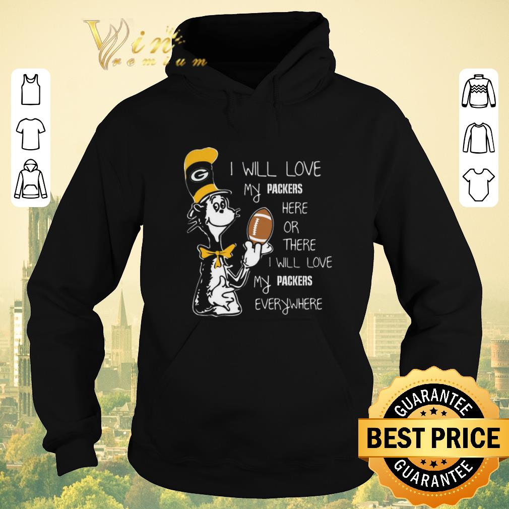 Official Dr Seuss i will love my Green Bay Packers here there everywhere shirt sweater 4 1 - Official Dr Seuss i will love my Green Bay Packers here there everywhere shirt sweater