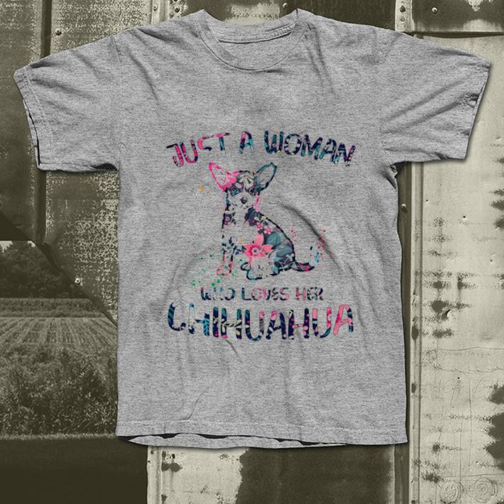 Official Just a Woman who loves her Chihuahua shirt 4 - Official Just a Woman who loves her Chihuahua shirt