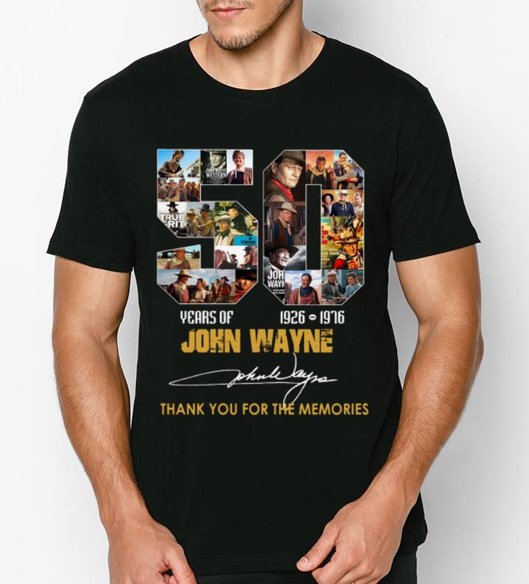 Original 50 Years Of John Wayne 1926 1976 Thank You For The Memories Signature shirt 4 - Original 50 Years Of John Wayne 1926-1976 Thank You For The Memories Signature shirt
