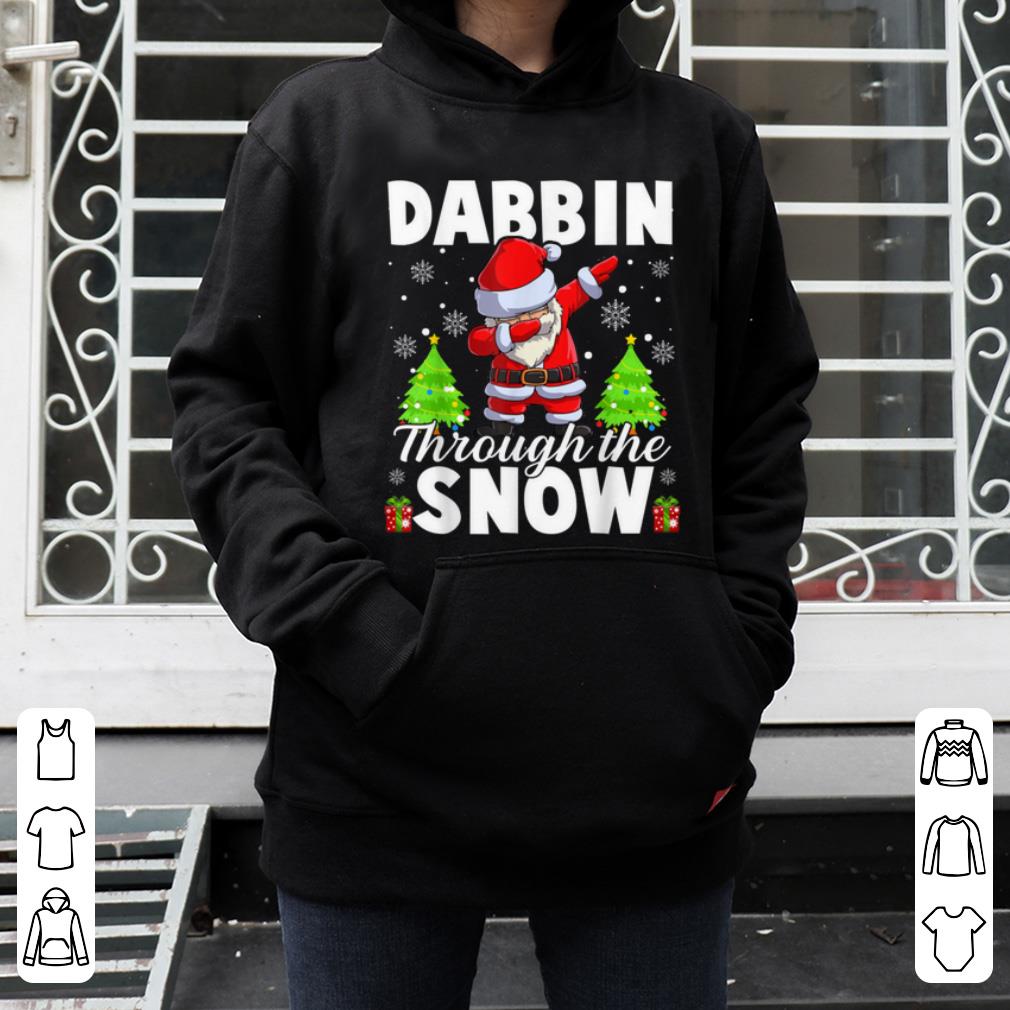 Original Dabbin Through The Snow Funny Santa Claus Christmas Gifts shirt 4 - Original Dabbin Through The Snow Funny Santa Claus Christmas Gifts shirt