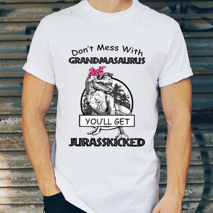 Original Don t Mess With Grandmasaurus You ll Get Jurasskicked shirt 4 - Original Don’t Mess With Grandmasaurus You’ll Get Jurasskicked shirt