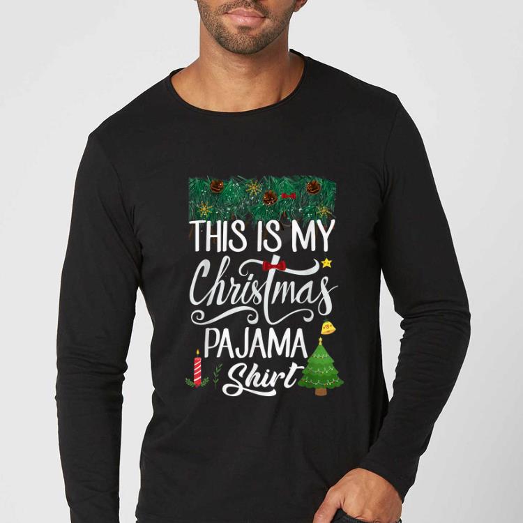 Original Funny Christmas Bedtime Gift This Is My Christmas Pajama shirt 4 - Original Funny Christmas Bedtime Gift - This Is My Christmas Pajama shirt