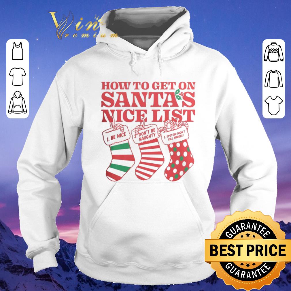 Original How to get on Santa's nice list Epstein didn't kill himself shirt sweater Original How to get on Santa s nice list Epstein didn t kill himself shirt sweater 4 - Original How to get on Santa's nice list Epstein didn't kill himself shirt sweater