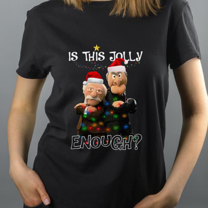 Original Is This Jolly Enough Statler And Waldorf shirt 4 - Original Is This Jolly Enough Statler And Waldorf shirt