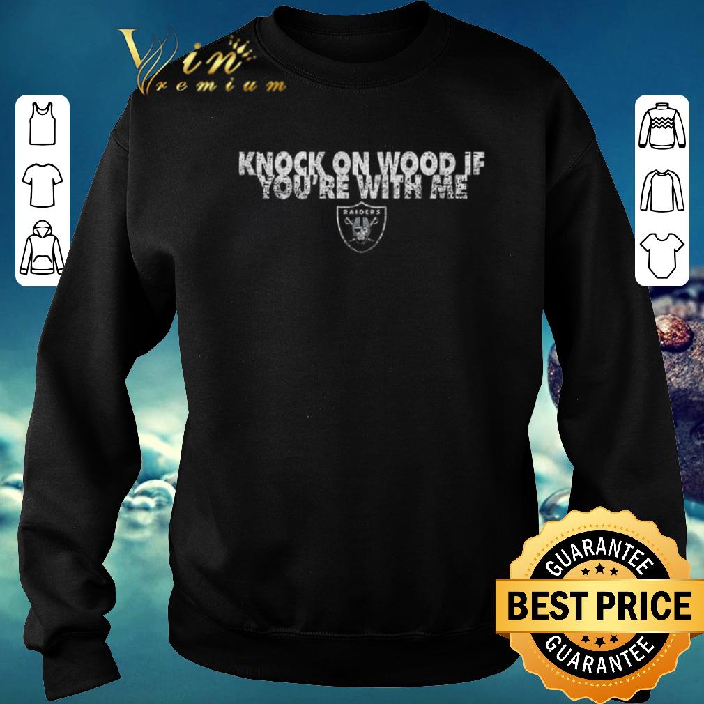 Original Knock on wood if you're with me Oakland Raiders shirt sweater 2019 Original Knock on wood if you re with me Oakland Raiders shirt sweater 2019 4 - Original Knock on wood if you're with me Oakland Raiders shirt sweater 2019