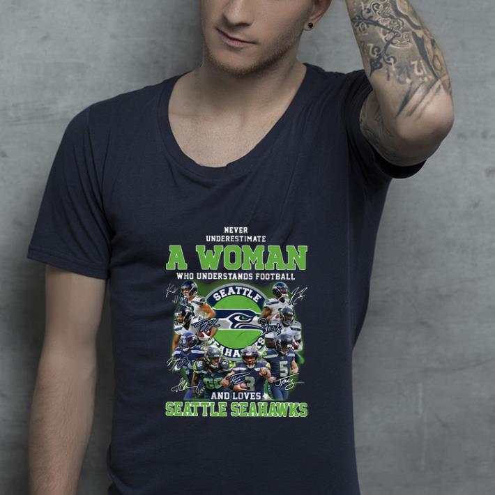 Original Never underestimate a woman who understands football and loves Seattle Seahawks shirt 4 - Original Never underestimate a woman who understands football and loves Seattle Seahawks shirt
