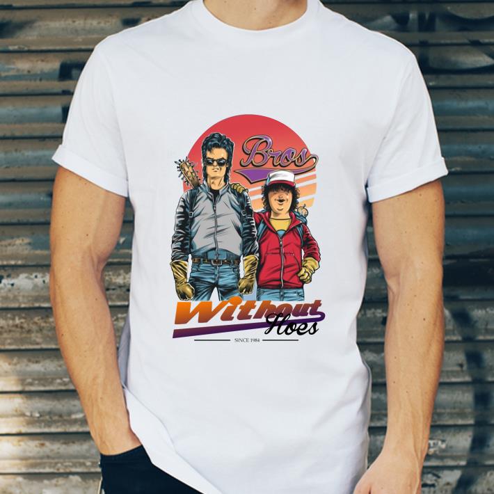 Premium Bros Steve Dustin Without Hoes Stranger Things shirt 4 - Premium Bros Steve Dustin Without Hoes Stranger Things shirt