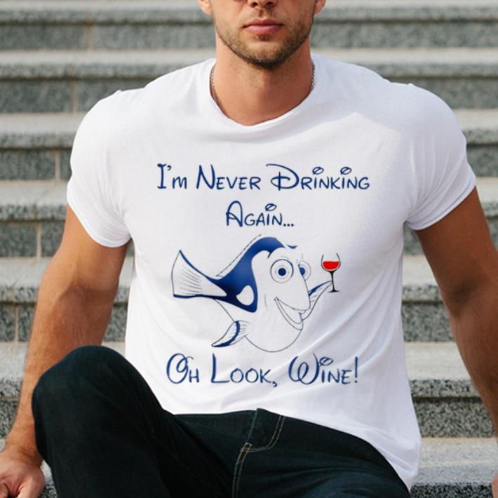 Premium Dory i m never drinking again oh look wine shirt 4 - Premium Dory i'm never drinking again oh look wine shirt