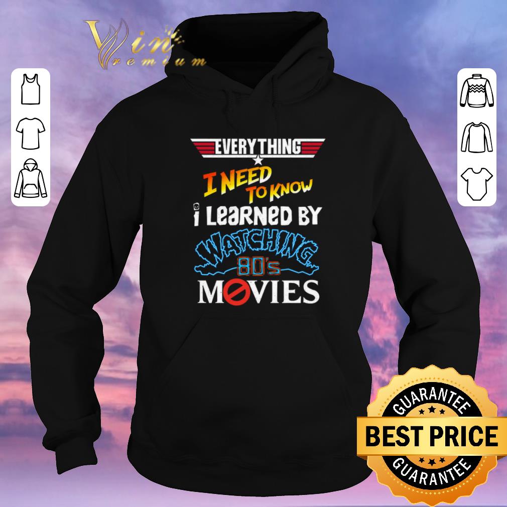 Premium Everything i need to know i learned by watching 80 s movies shirt sweater 4 - Premium Everything i need to know i learned by watching 80's movies shirt sweater