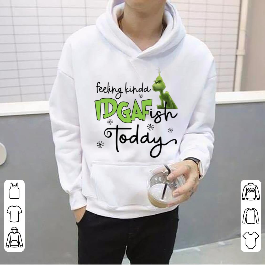 Premium Grinch Felling Kinda IDGAFfish Today shirt 4 - Premium Grinch Felling Kinda IDGAFfish Today shirt