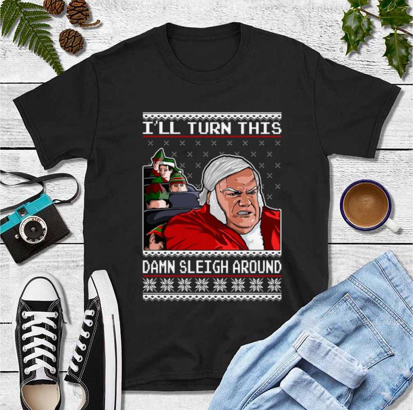 Premium I ll Turn This Damn Sleigh Around Ugly Christmas Chris Farley shirt 4 - Premium I’ll Turn This Damn Sleigh Around Ugly Christmas Chris Farley shirt