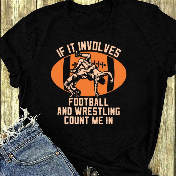 Premium If It Involves Football And Wrestling Count Me In shirt 4 - Premium If It Involves Football And Wrestling Count Me In shirt