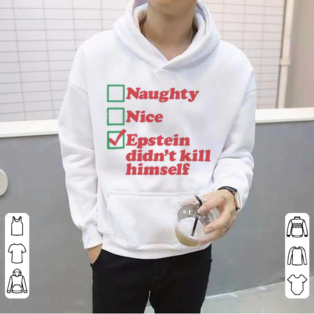 Premium Naughty Nice Epstein Didn t Kill Himself shirt 4 - Premium Naughty Nice Epstein Didn’t Kill Himself shirt