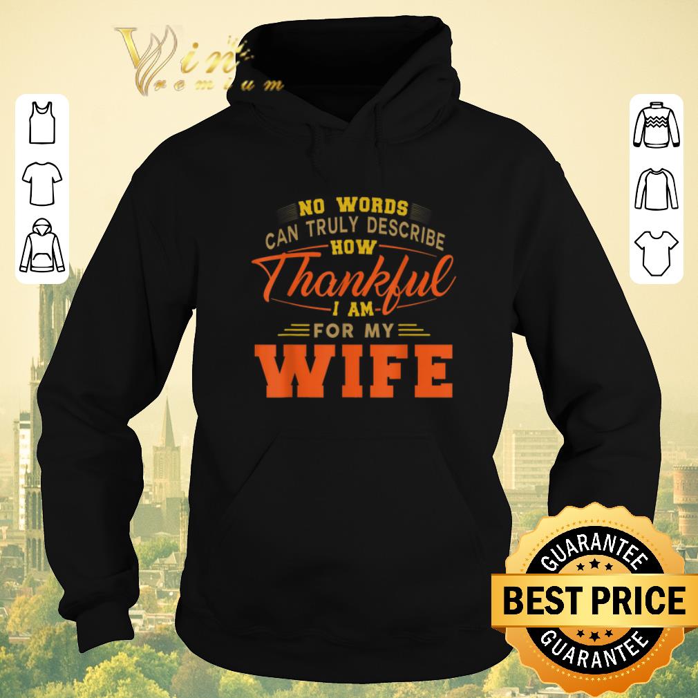 Premium No words can truly describe how Thankful i am for my wife shirt sweater 4 - Premium No words can truly describe how Thankful i am for my wife shirt sweater