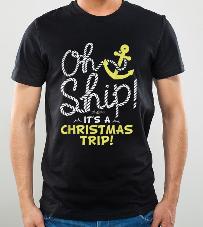 Premium Oh Ship It s a Christmas Trip Christmas Cruise shirt 4 - Premium Oh Ship It's a Christmas Trip - Christmas Cruise shirt
