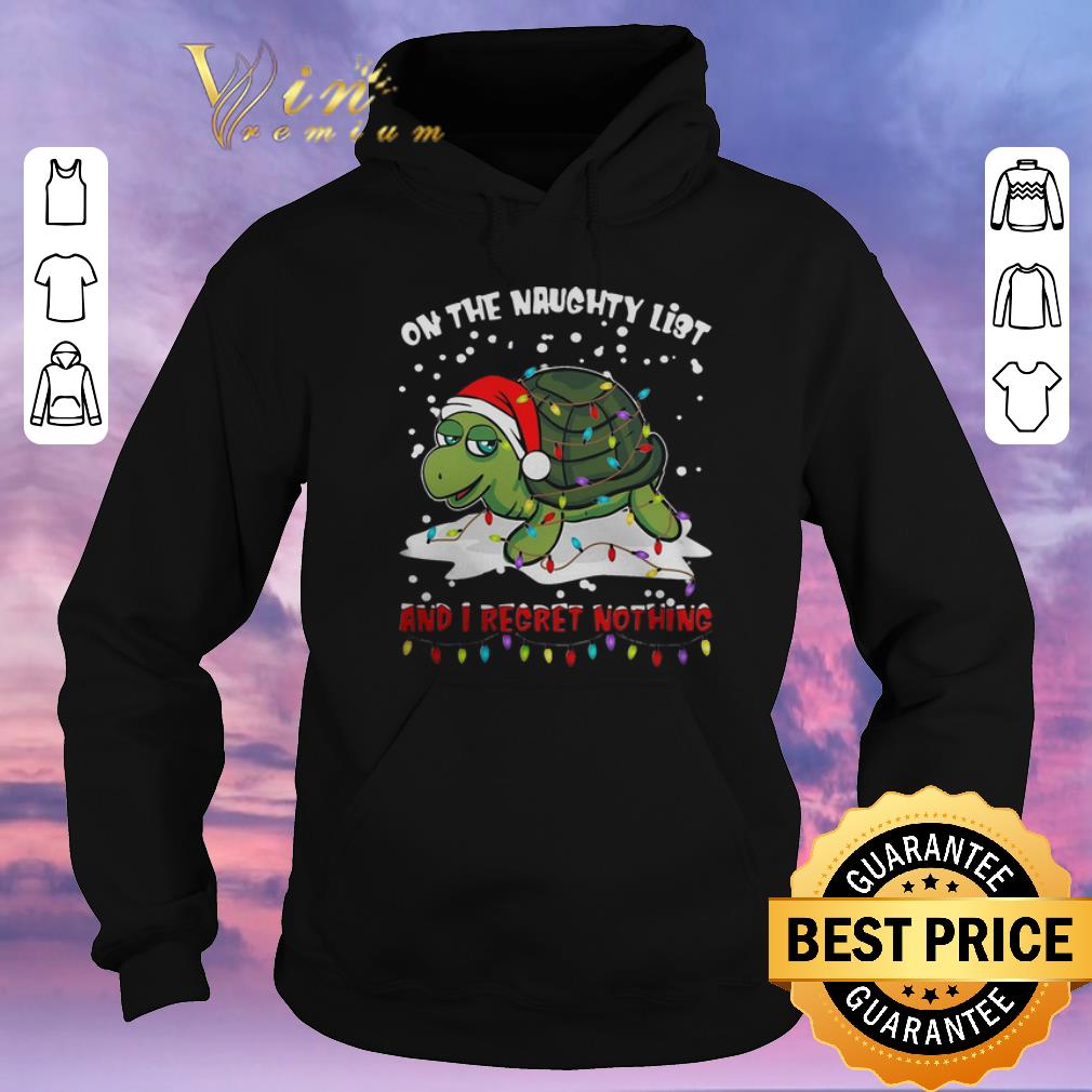 Premium Turtle On The Naughty List And I Regret Nothing Christmas shirt sweater Premium Turtle On The Naughty List And I Regret Nothing Christmas shirt sweater 4 - Premium Turtle On The Naughty List And I Regret Nothing Christmas shirt sweater