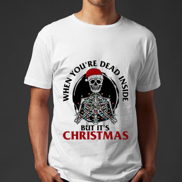 Premium When You re Dead Inside But It s Christmas Skeleton Santa shirt 4 - Premium When You're Dead Inside But It's Christmas Skeleton Santa shirt