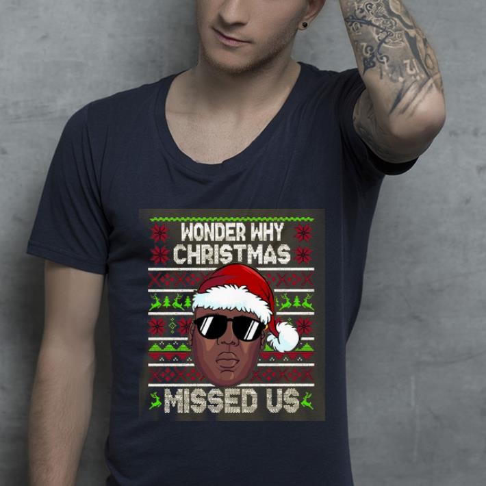 Premium Wonder why christmas missed us ugly christmas Biggie shirt 4 - Premium Wonder why christmas missed us ugly christmas Biggie shirt