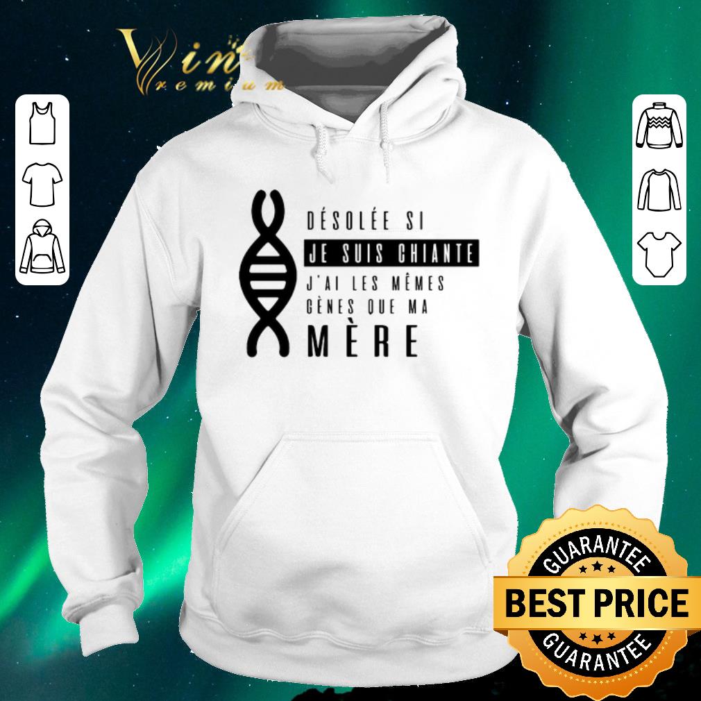 Premium desolee si je suis chiante j ai les memes genes que ma mere shirt sweater 4 - Premium desolee si je suis chiante j'ai les memes genes que ma mere shirt sweater