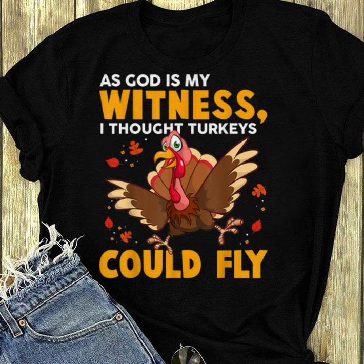 Pretty As God Is My Witness I Thought Turkeys Could Fly Funny Gift shirt 4 - Pretty As God Is My Witness I Thought Turkeys Could Fly Funny Gift shirt