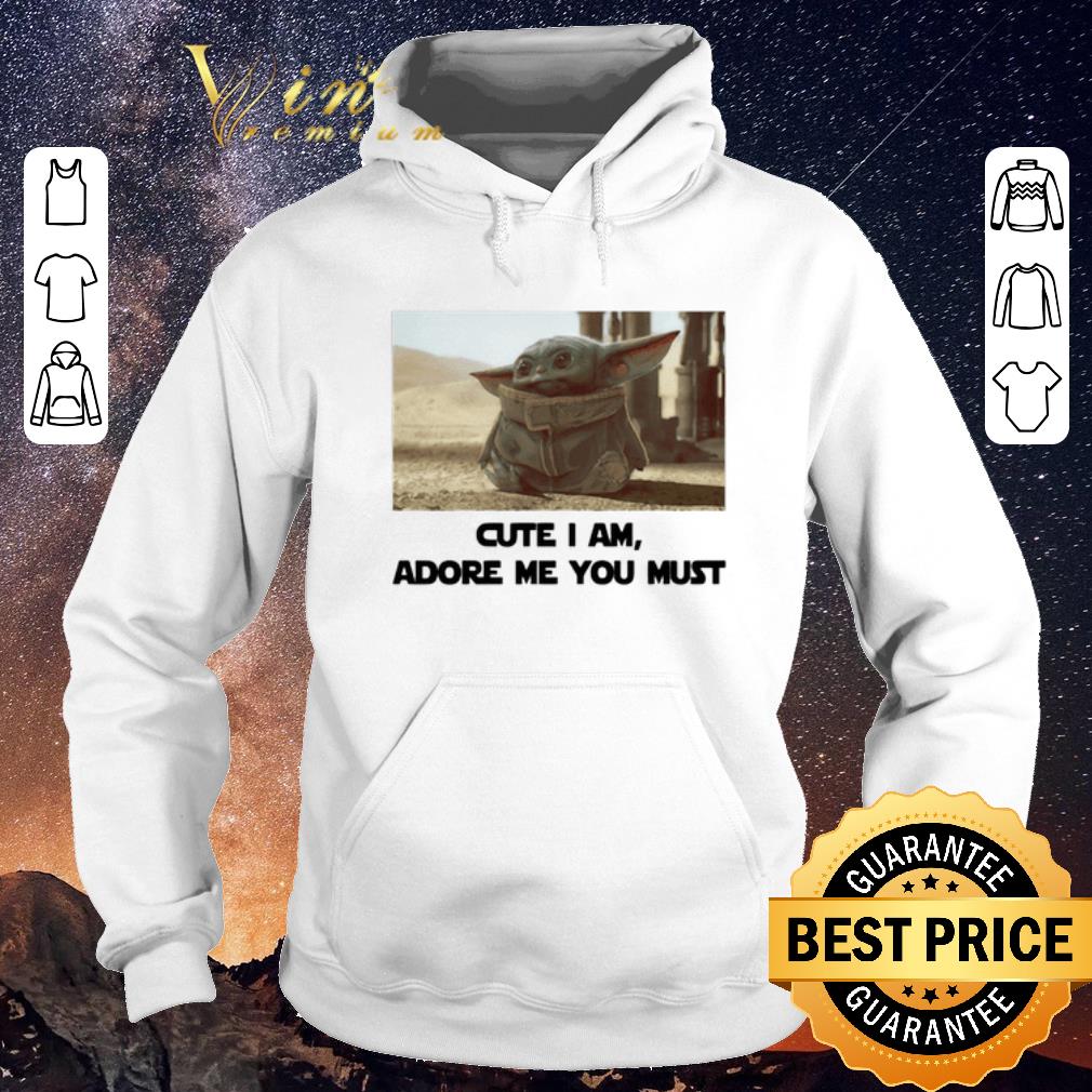 Pretty Baby Yoda Cute I am adore me you must shirt sweater 4 - Pretty Baby Yoda Cute I am adore me you must shirt sweater