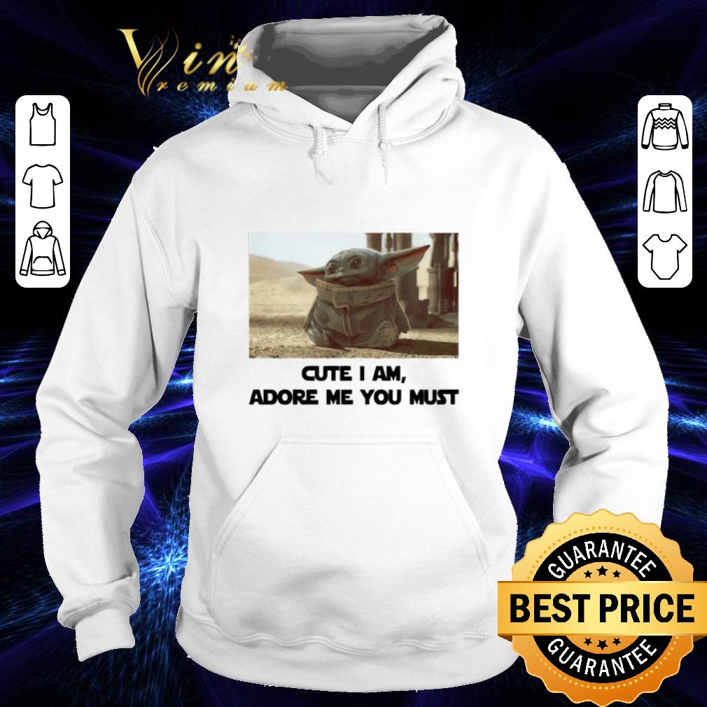 Pretty Baby Yoda Cute I am adore me you must shirt 4 - Pretty Baby Yoda Cute I am adore me you must shirt