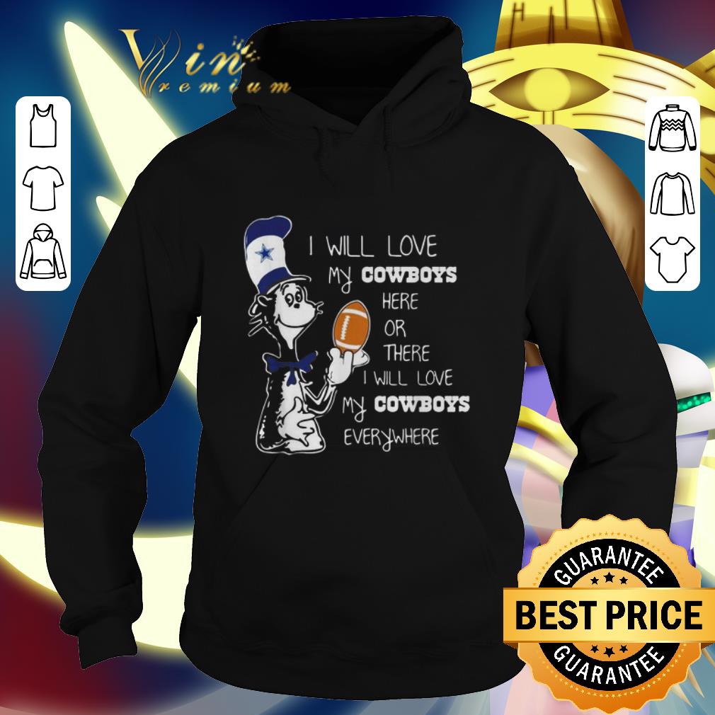 Pretty Dr Seuss I will love my Dallas Cowboys here or there everywhere shirt 4 - Pretty Dr Seuss I will love my Dallas Cowboys here or there everywhere shirt