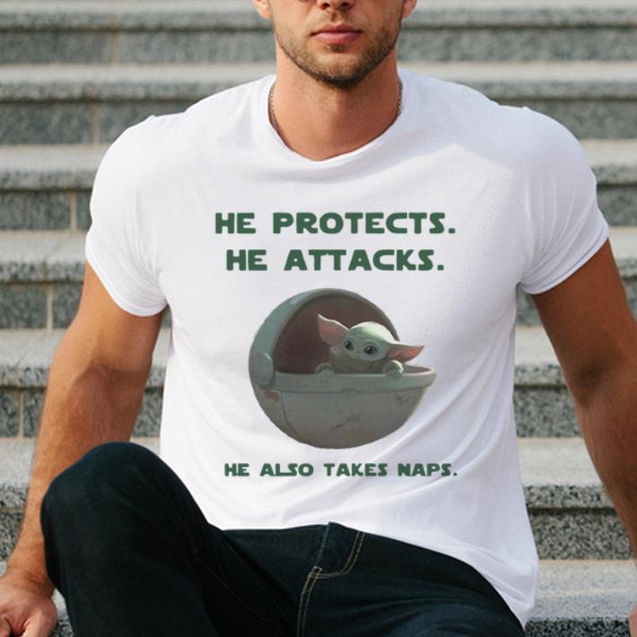 Pretty He Protects He Attacks He Also Takes Naps Baby Yoda shirt 4 - Pretty He Protects He Attacks He Also Takes Naps Baby Yoda shirt