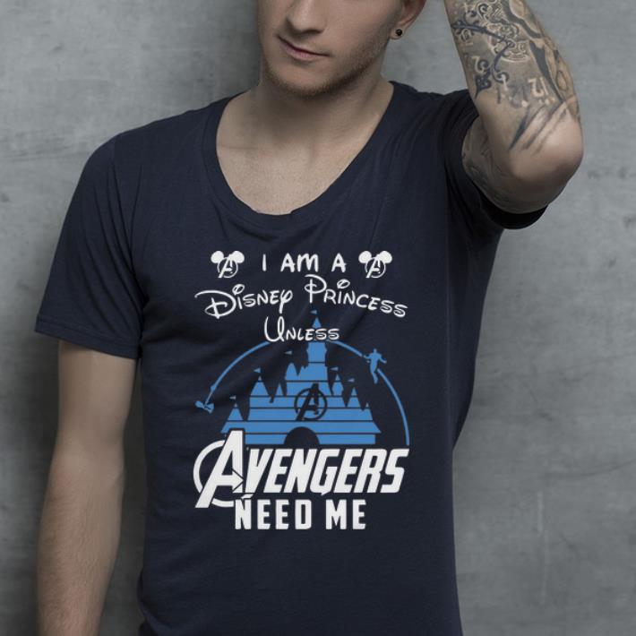 Pretty I Am A Disney Princess Unless Avengers Need Me shirt 4 - Pretty I Am A Disney Princess Unless Avengers Need Me shirt