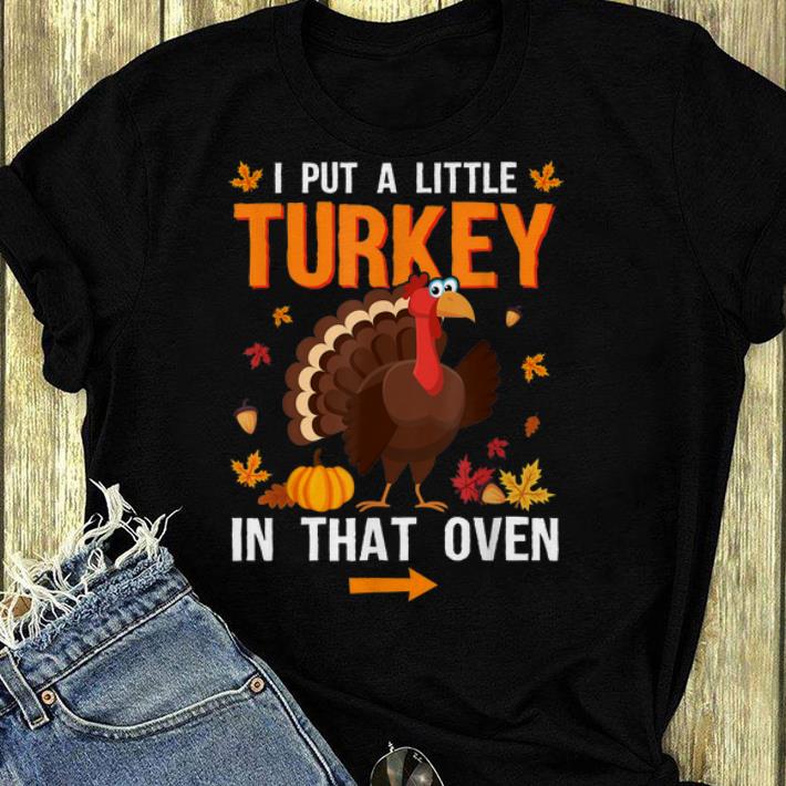 Pretty I Put Little Turkey In That Oven Pregnancy Gift For Daddy shirt 4 - Pretty I Put Little Turkey In That Oven Pregnancy Gift For Daddy shirt