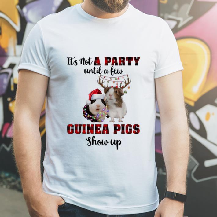 Pretty It s Not A Party Until A Few Guinea Pigs Show Up Christmas shirt 4 - Pretty It's Not A Party Until A Few Guinea Pigs Show Up Christmas shirt