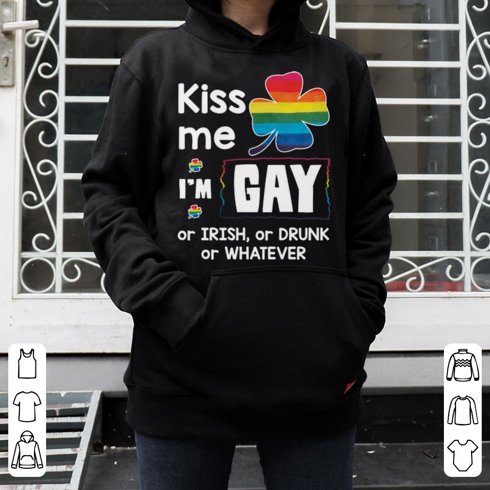 Pretty LGBT Kiss me i m gay or Irish or drunk or whatever shirt 4 - Pretty LGBT Kiss me i'm gay or Irish or drunk or whatever shirt