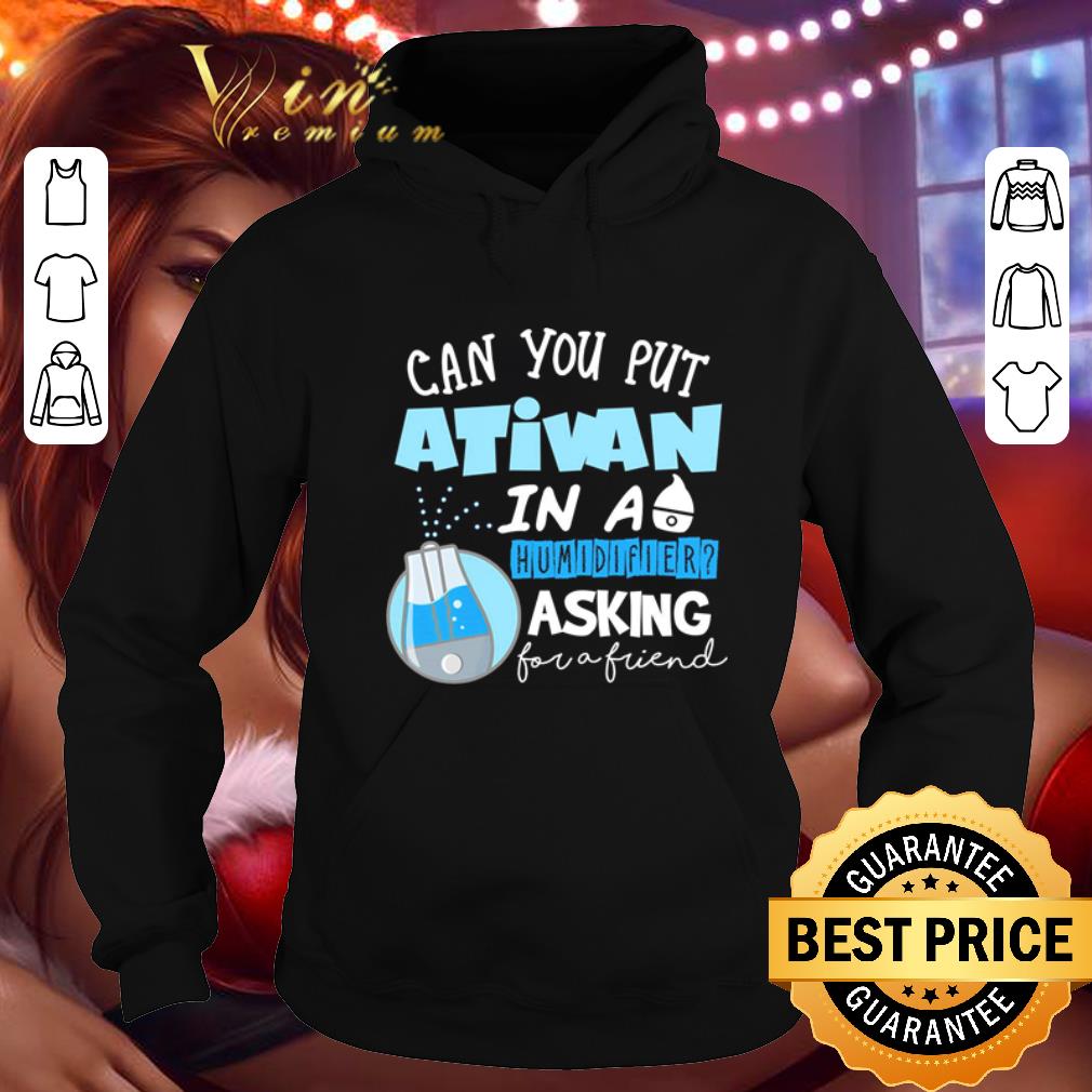 Pretty Nurse Can you put Ativan in a humidifier asking for a friend shirt 4 - Pretty Nurse Can you put Ativan in a humidifier asking for a friend shirt