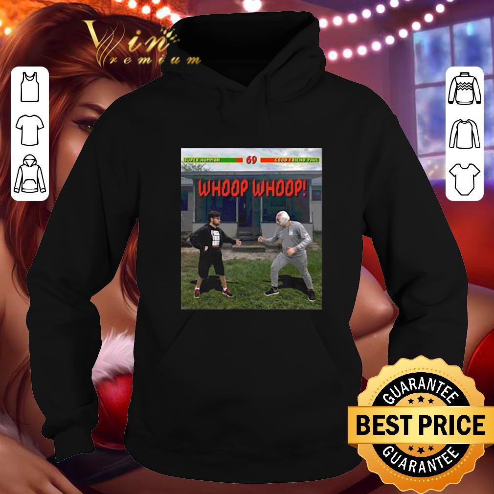Pretty Super Human 69 Good Friend Paul Whoop Whoop shirt Pretty Super Human 69 Good Friend Paul Whoop Whoop shirt 4 - Pretty Super Human 69 Good Friend Paul Whoop Whoop shirt