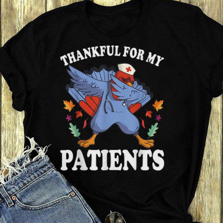 Pretty thanksgiving turkey Thankful for My Patients fall shirt 4 - Pretty thanksgiving turkey Thankful for My Patients fall shirt