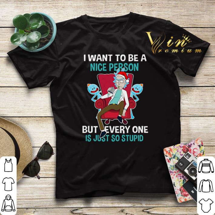 Rick and Morty I want to be a nice person but every one is just so stupid shirt sweater Rick and Morty I want to be a nice person but every one is just so stupid shirt sweater 4 - Rick and Morty I want to be a nice person but every one is just so stupid shirt sweater