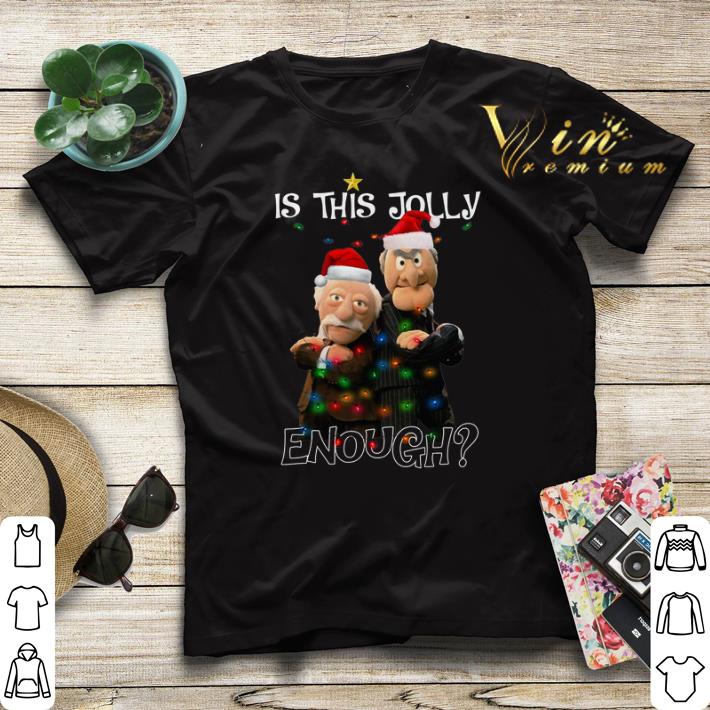 Statler and Waldorf Is This Jolly Enough Christmas shirt sweater 4 - Statler and Waldorf Is This Jolly Enough Christmas shirt sweater