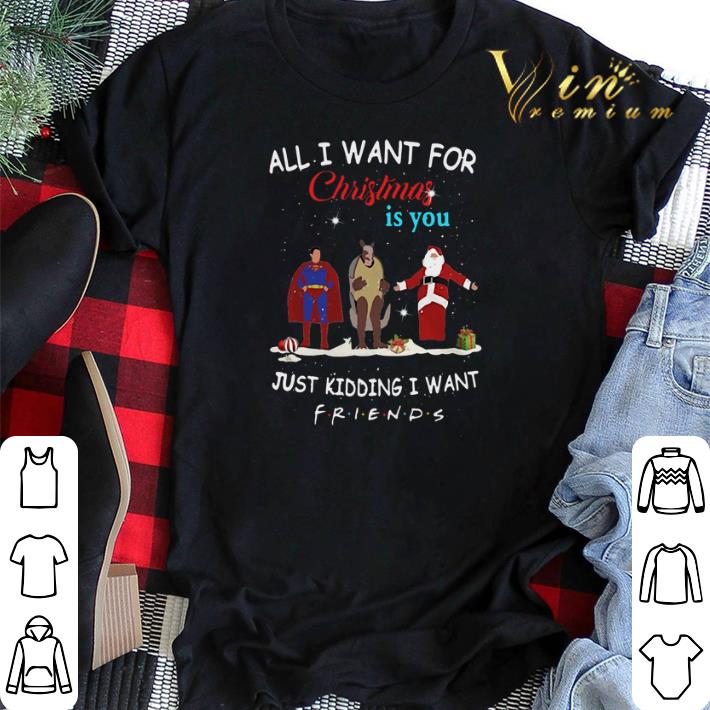 The One with the Halloween Party All i want for Christmas is you just kidding i want Friends shirt sweater 2 - The One with the Halloween Party All i want for Christmas is you just kidding i want Friends shirt sweater