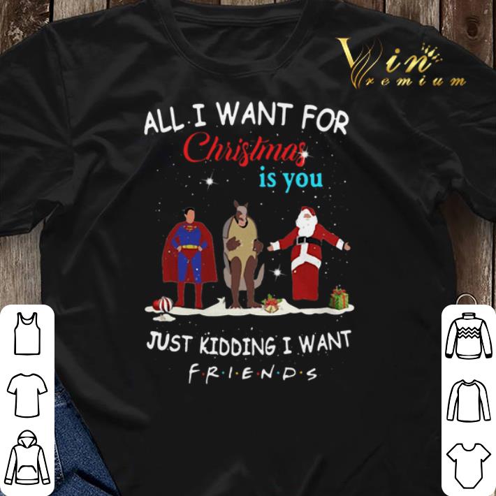 The One with the Halloween Party All i want for Christmas is you just kidding i want Friends shirt sweater 3 - The One with the Halloween Party All i want for Christmas is you just kidding i want Friends shirt sweater