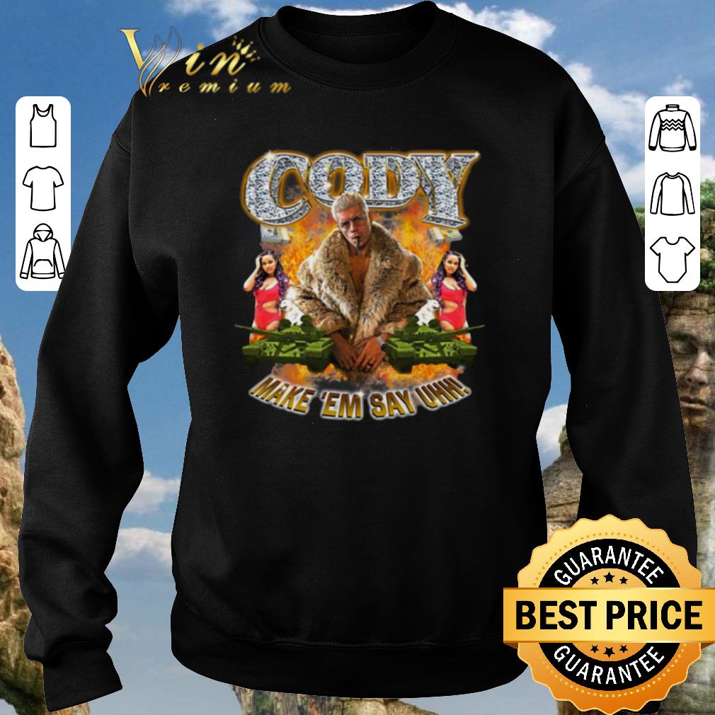 Top Cody Rhodes Make 'Em Say Uhh shirt sweater 2019 Top Cody Rhodes Make Em Say Uhh shirt sweater 2019 4 - Top Cody Rhodes Make 'Em Say Uhh shirt sweater 2019