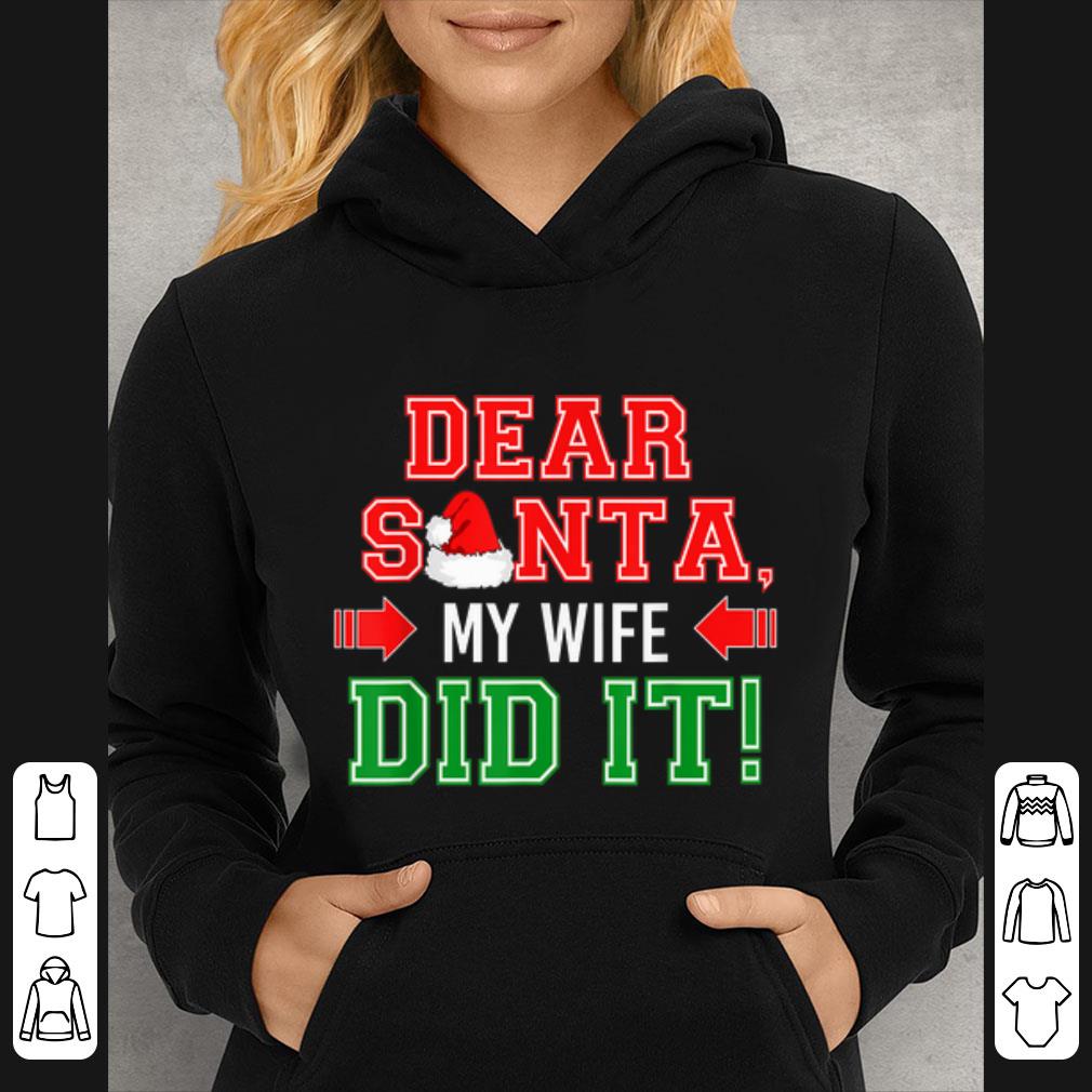 Top Dear Santa My Wife Did It Funny Family Christmas Gift shirt 4 - Top Dear Santa My Wife Did It Funny Family Christmas Gift shirt