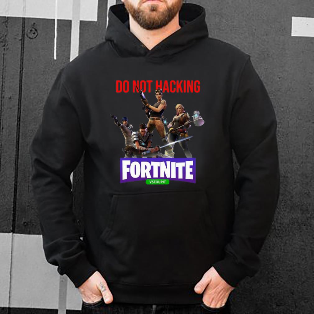 Top Do Not Hacking Fortnite Vstoupit shirt Top Do Not Hacking Fortnite Vstoupit shirt 4 - Top Do Not Hacking Fortnite Vstoupit shirt