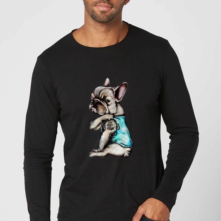 Top French Bulldog I m Not Pug shirt 4 - Top French Bulldog I’m Not Pug shirt