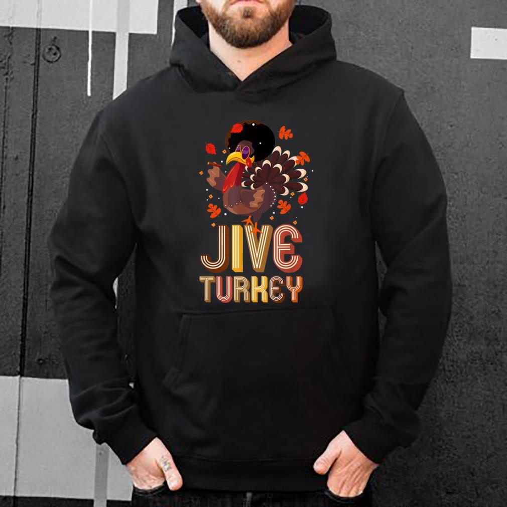 Top Funny Jive Turkey Thanksgiving Holiday Festive Turkey shirt 4 - Top Funny Jive Turkey Thanksgiving Holiday Festive Turkey shirt